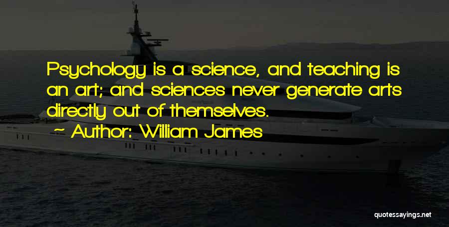 Art And Science Of Teaching Quotes By William James