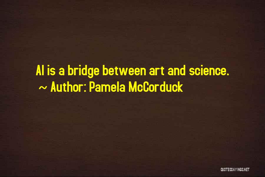 Art And Science Quotes By Pamela McCorduck