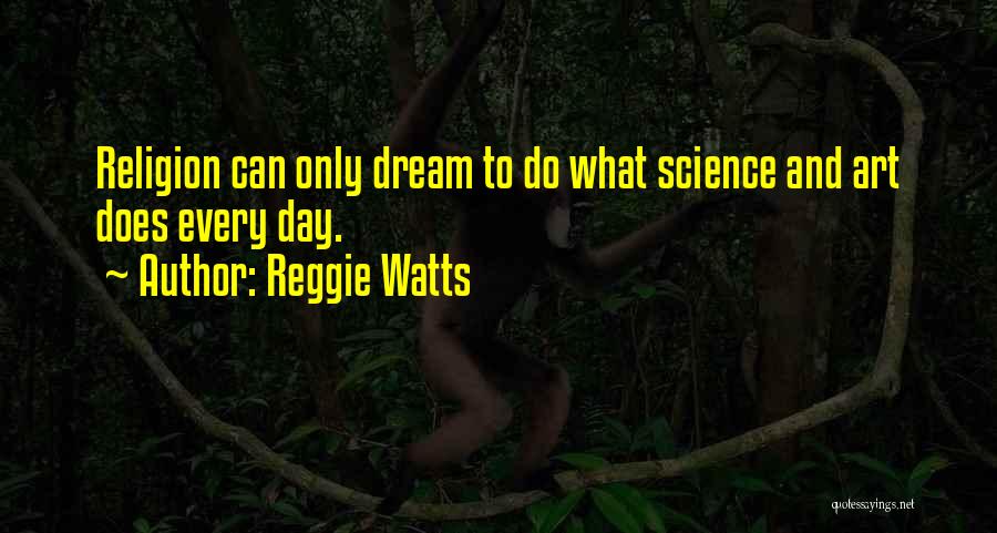 Art And Science Quotes By Reggie Watts