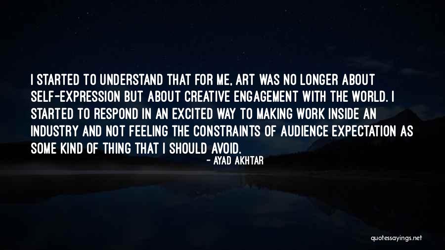 Art And Self Expression Quotes By Ayad Akhtar