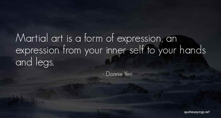 Art And Self Expression Quotes By Donnie Yen Art And Self Expression Quotes By Donnie Yen