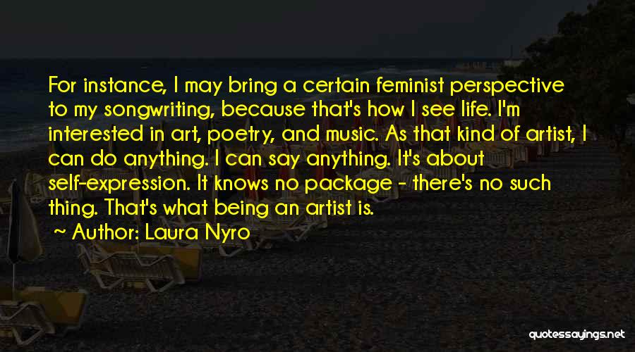 Art And Self Expression Quotes By Laura Nyro