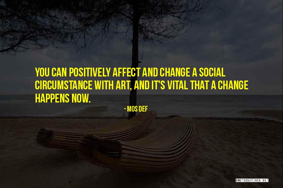 Art And Social Change Quotes By Mos Def Art And Social Change Quotes By Mos Def