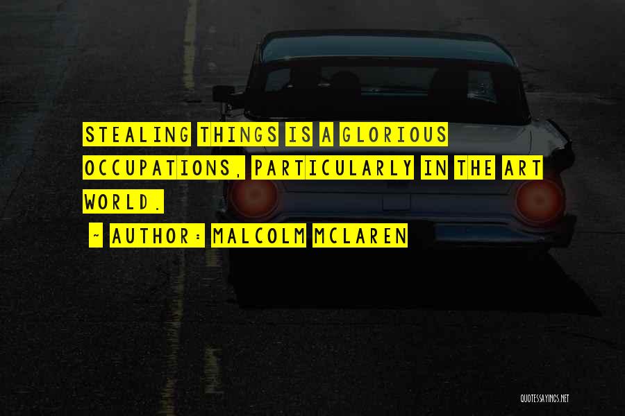 Art And Stealing Quotes By Malcolm McLaren