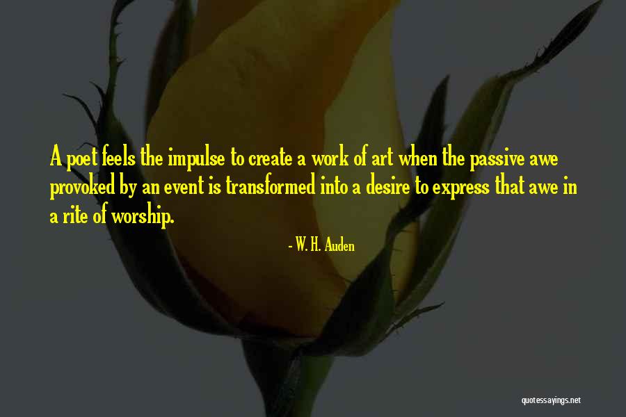 Art As Impulse Quotes By W. H. Auden Art As Impulse Quotes By W. H. Auden