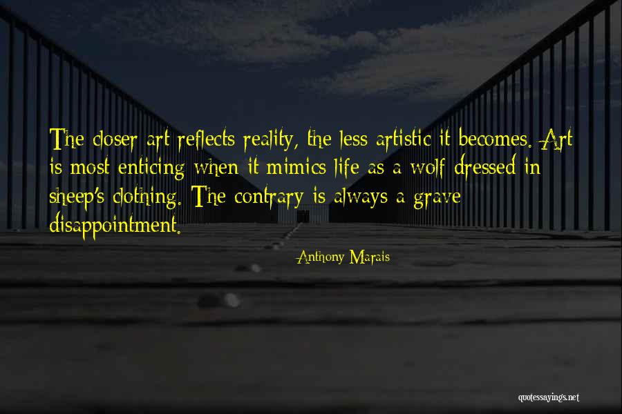 Art As Life Quotes By Anthony Marais Art As Life Quotes By Anthony Marais