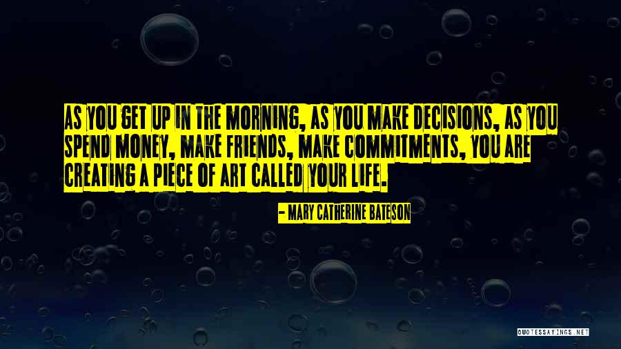 Art As Life Quotes By Mary Catherine Bateson Art As Life Quotes By Mary Catherine Bateson