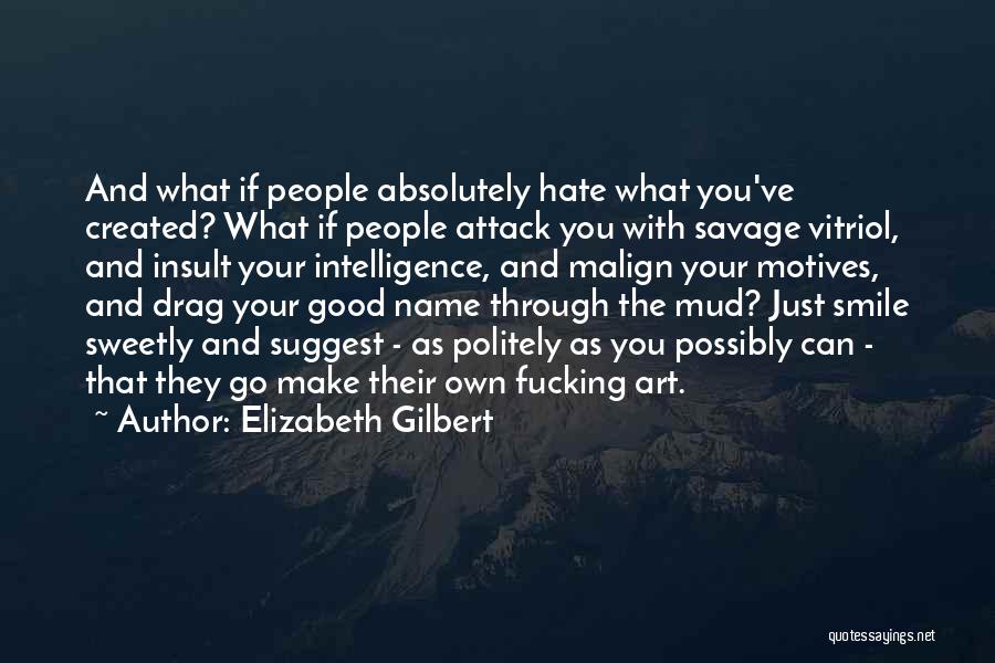 Art Attack Quotes By Elizabeth Gilbert