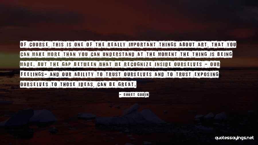 Art Being Important Quotes By Emmet Gowin Art Being Important Quotes By Emmet Gowin