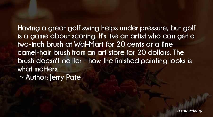 Art Brush Quotes By Jerry Pate