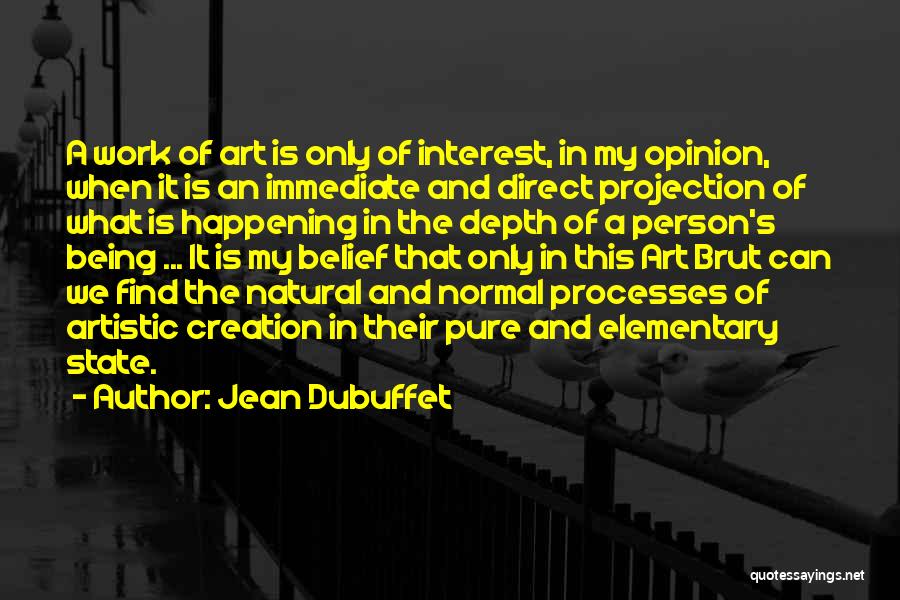 Art Brut Quotes By Jean Dubuffet