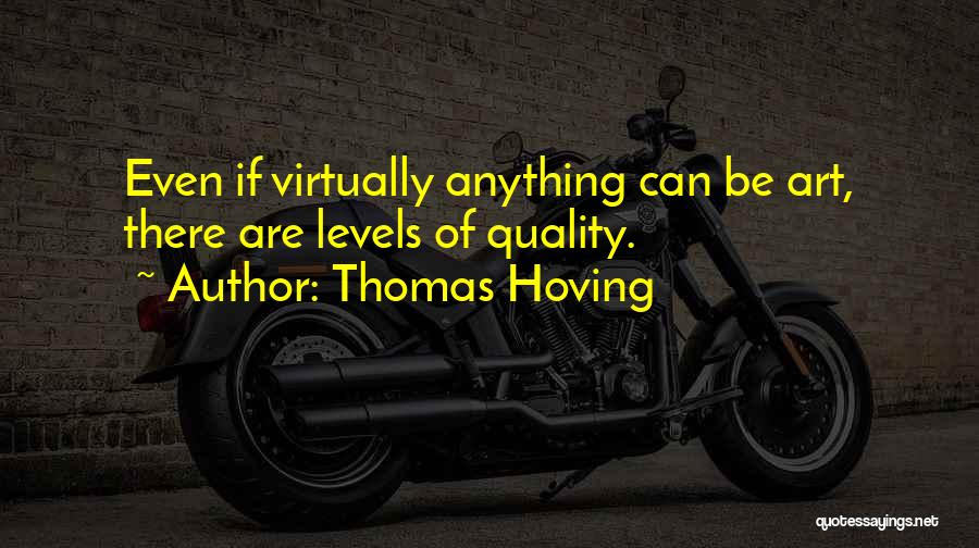 Art Can Be Anything Quotes By Thomas Hoving