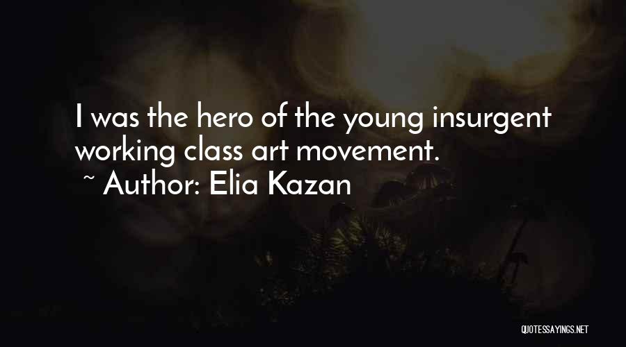 Art Class Quotes By Elia Kazan