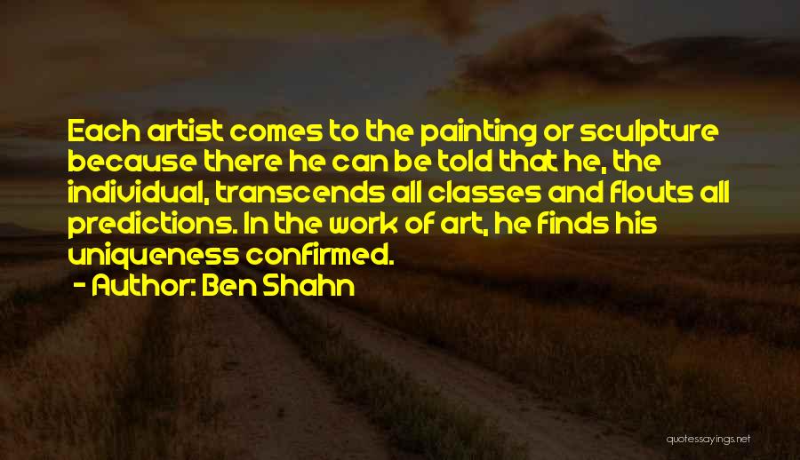 Art Classes Quotes By Ben Shahn