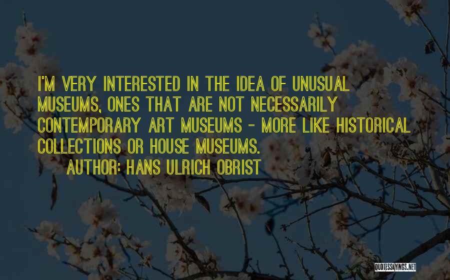 Art Collections Quotes By Hans Ulrich Obrist