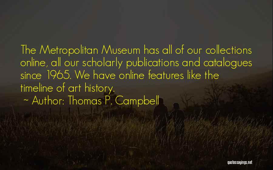 Art Collections Quotes By Thomas P. Campbell