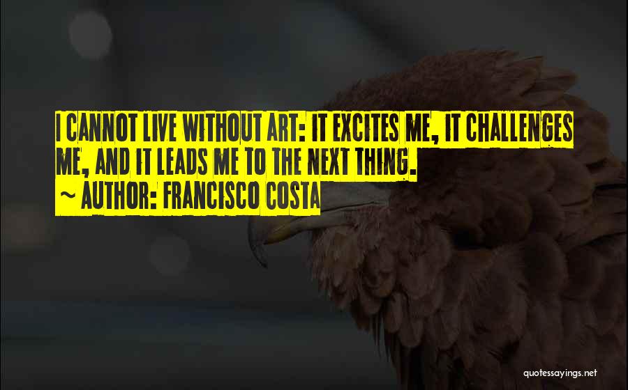 Art Costa Quotes By Francisco Costa