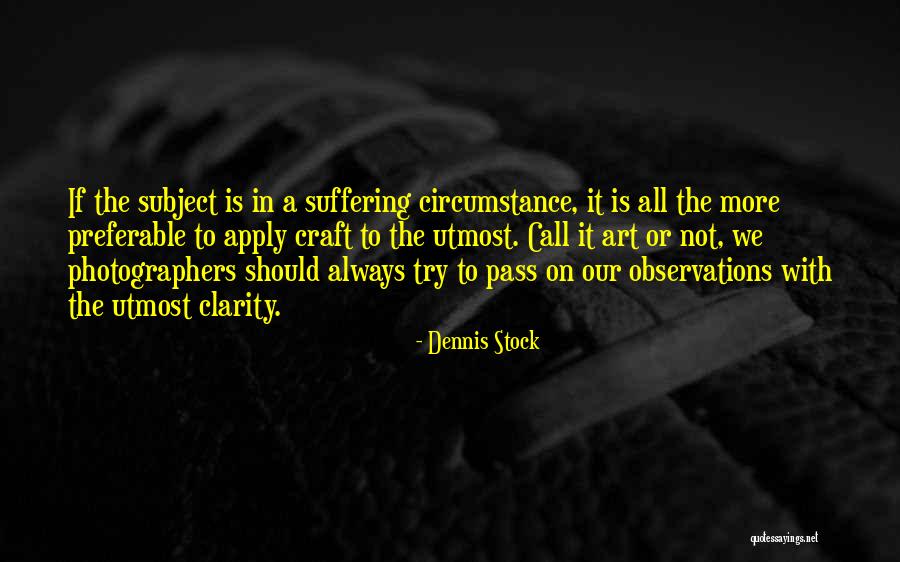 Art Craft Quotes By Dennis Stock