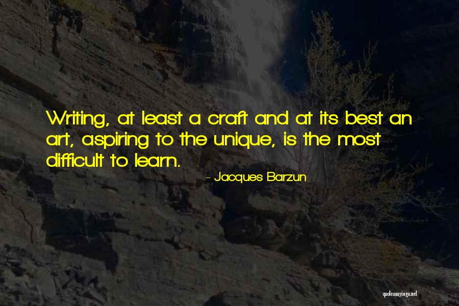 Art Craft Quotes By Jacques Barzun