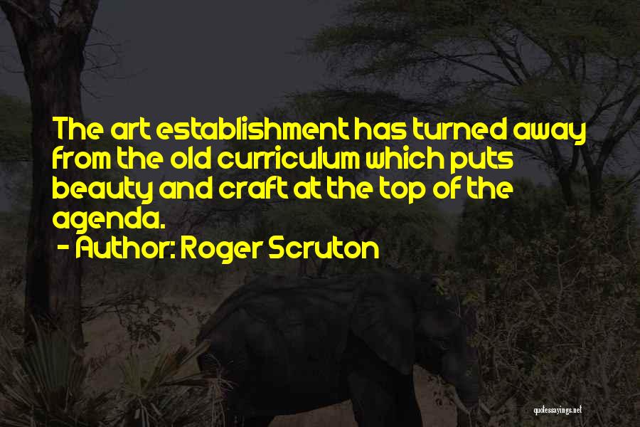 Art Craft Quotes By Roger Scruton