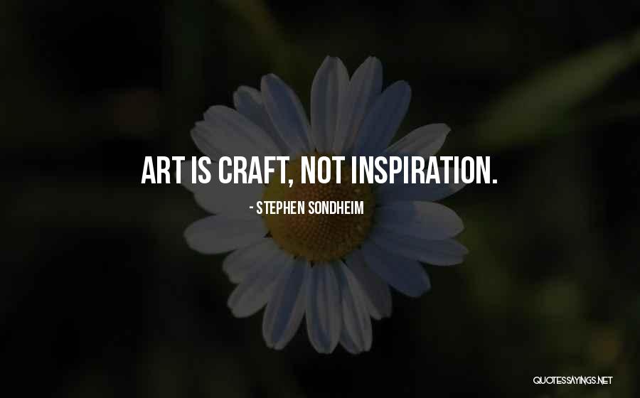 Art Craft Quotes By Stephen Sondheim