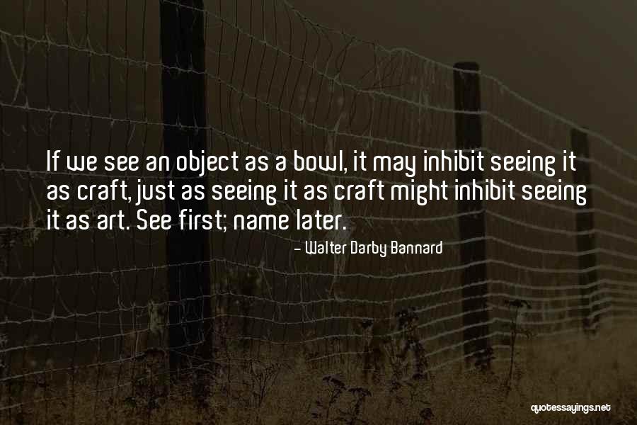 Art Craft Quotes By Walter Darby Bannard