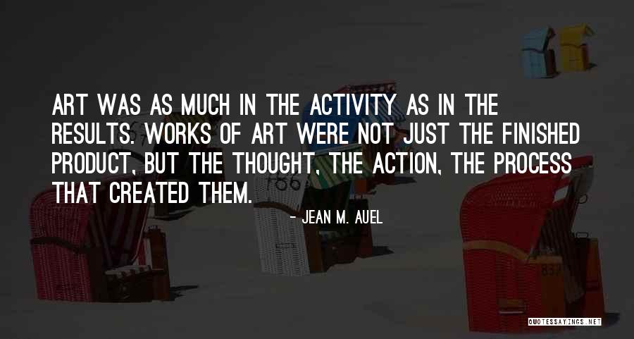Art Creativity Quotes By Jean M. Auel Art Creativity Quotes By Jean M. Auel