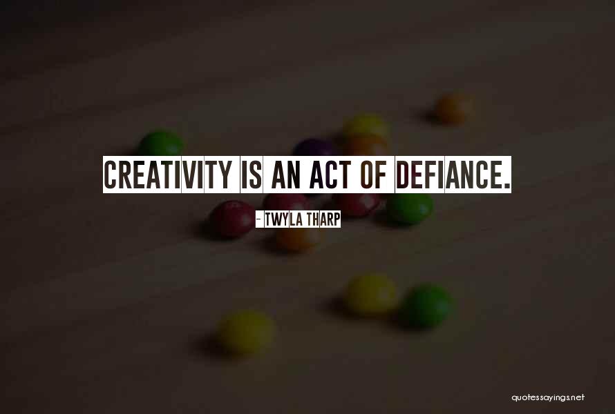 Art Creativity Quotes By Twyla Tharp Art Creativity Quotes By Twyla Tharp