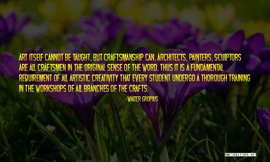 Art Creativity Quotes By Walter Gropius Art Creativity Quotes By Walter Gropius