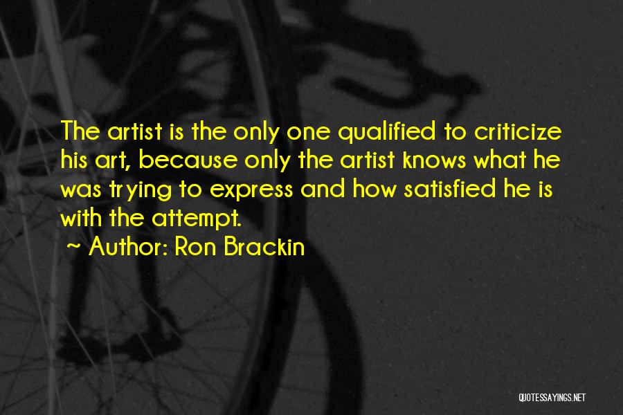 Art Critics Quotes By Ron Brackin