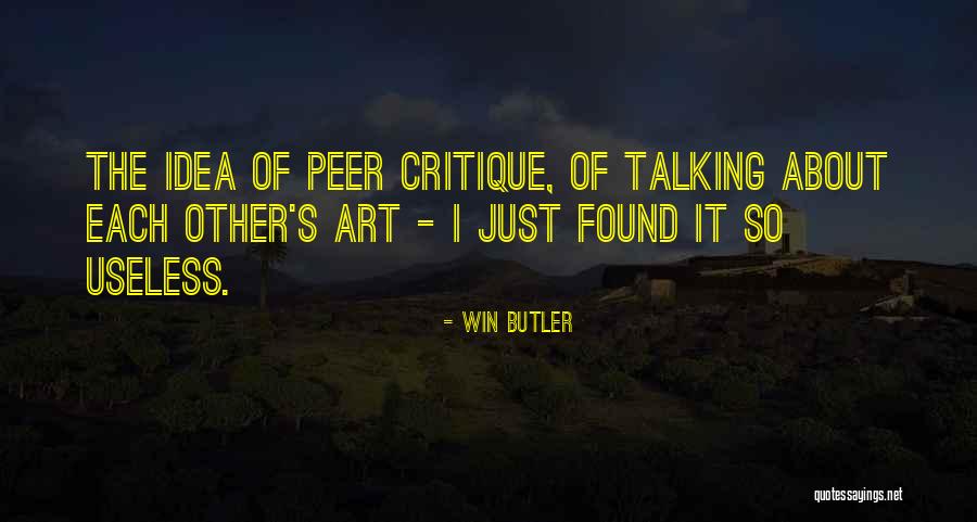 Art Critique Quotes By Win Butler