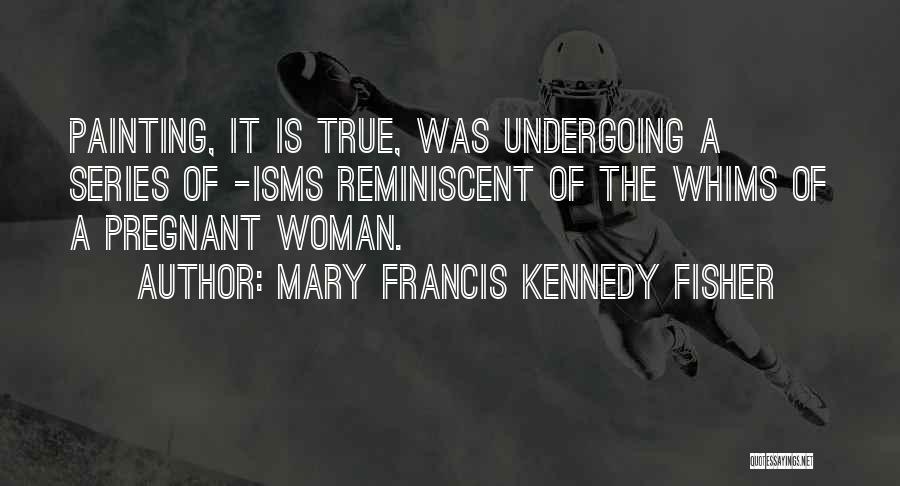 Art Culture Quotes By Mary Francis Kennedy Fisher