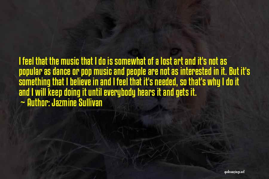 Art Dance And Music Quotes By Jazmine Sullivan