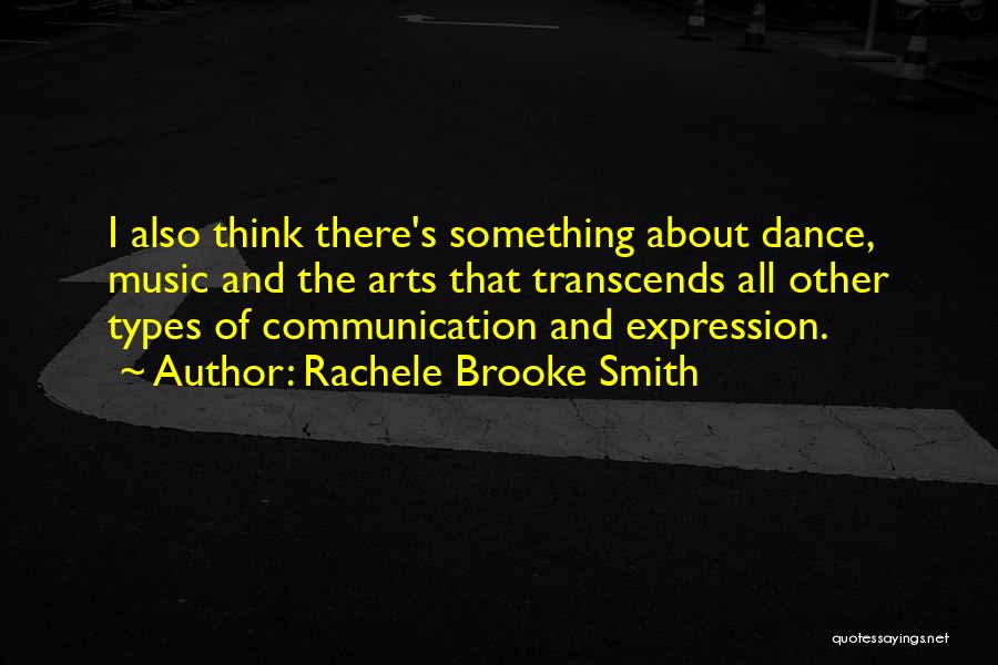 Art Dance And Music Quotes By Rachele Brooke Smith