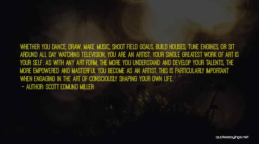 Art Dance And Music Quotes By Scott Edmund Miller