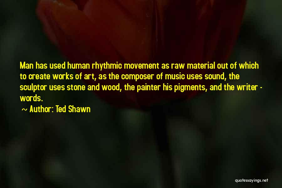 Art Dance And Music Quotes By Ted Shawn