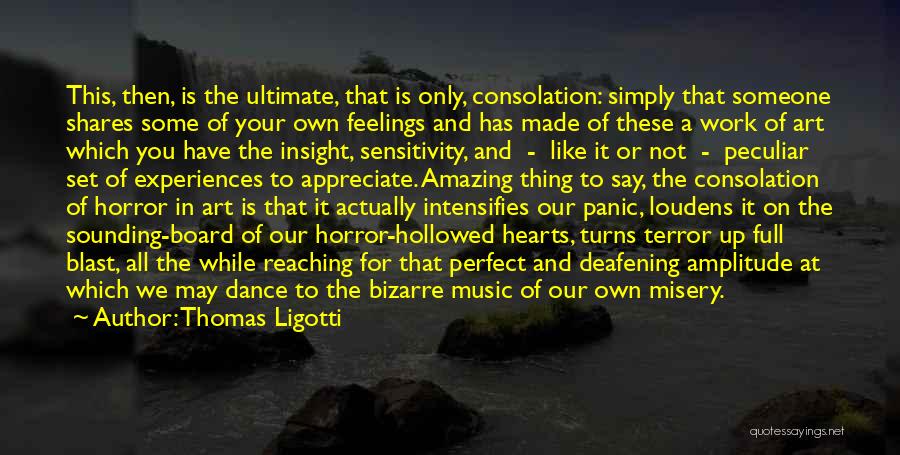 Art Dance And Music Quotes By Thomas Ligotti