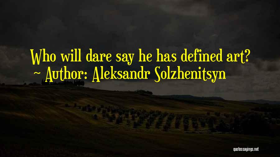 Art Defined Quotes By Aleksandr Solzhenitsyn
