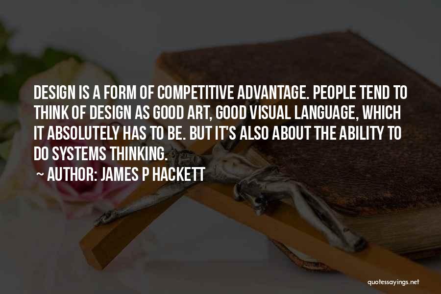 Art Design Quotes By James P Hackett