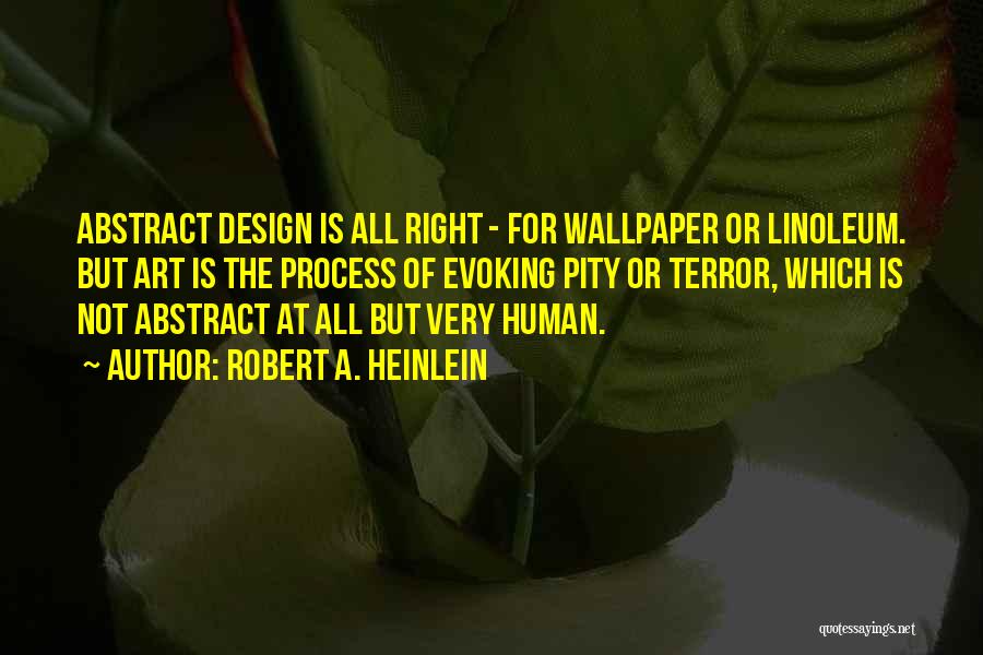 Art Design Quotes By Robert A. Heinlein