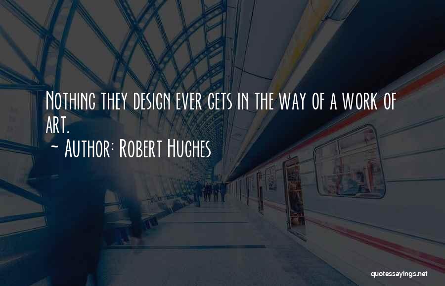 Art Design Quotes By Robert Hughes