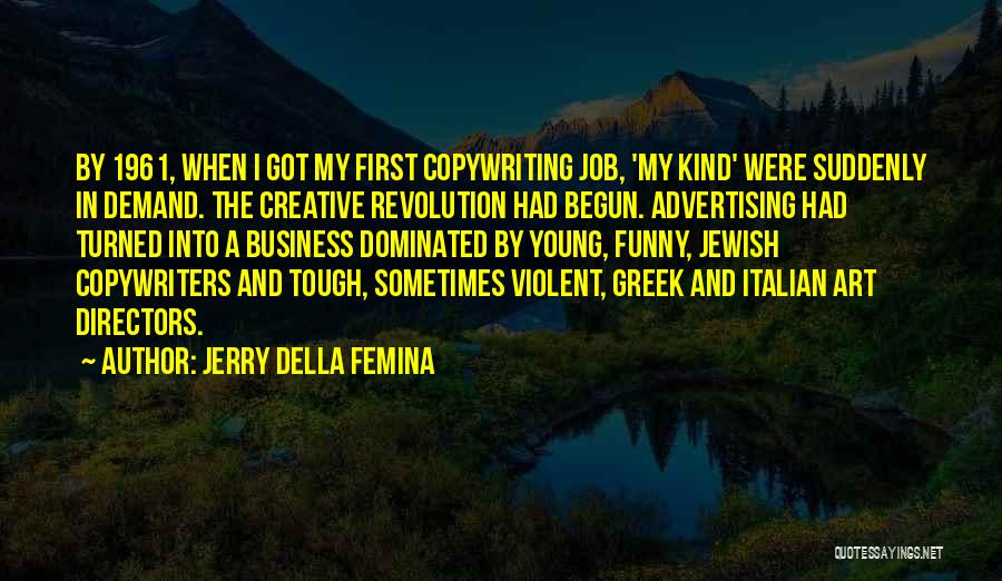 Art Directors Quotes By Jerry Della Femina