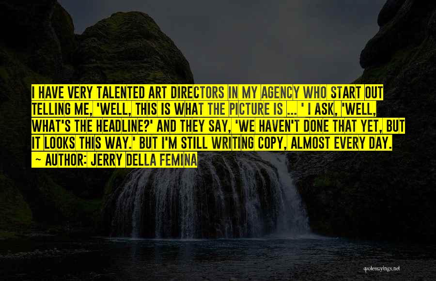 Art Directors Quotes By Jerry Della Femina