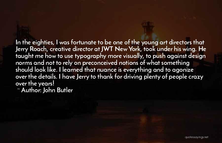 Art Directors Quotes By John Butler