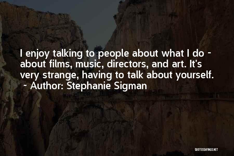 Art Directors Quotes By Stephanie Sigman