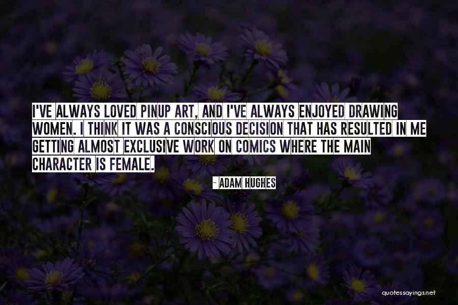 Art Drawing Quotes By Adam Hughes Art Drawing Quotes By Adam Hughes