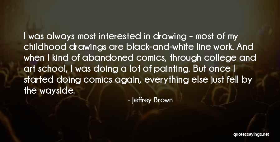 Art Drawing Quotes By Jeffrey Brown Art Drawing Quotes By Jeffrey Brown