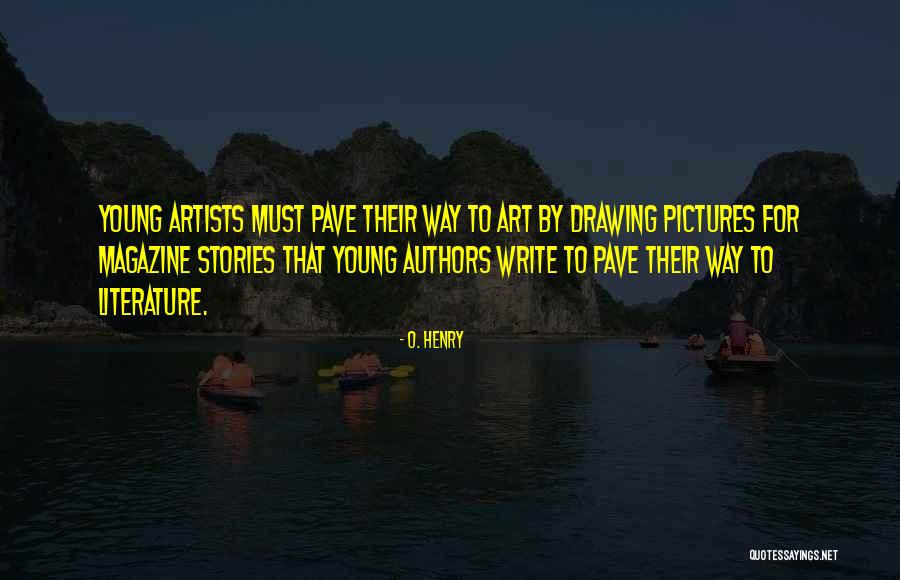 Art Drawing Quotes By O. Henry Art Drawing Quotes By O. Henry
