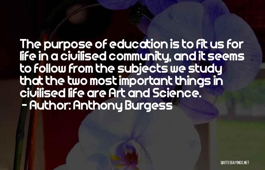 Art Education Quotes By Anthony Burgess