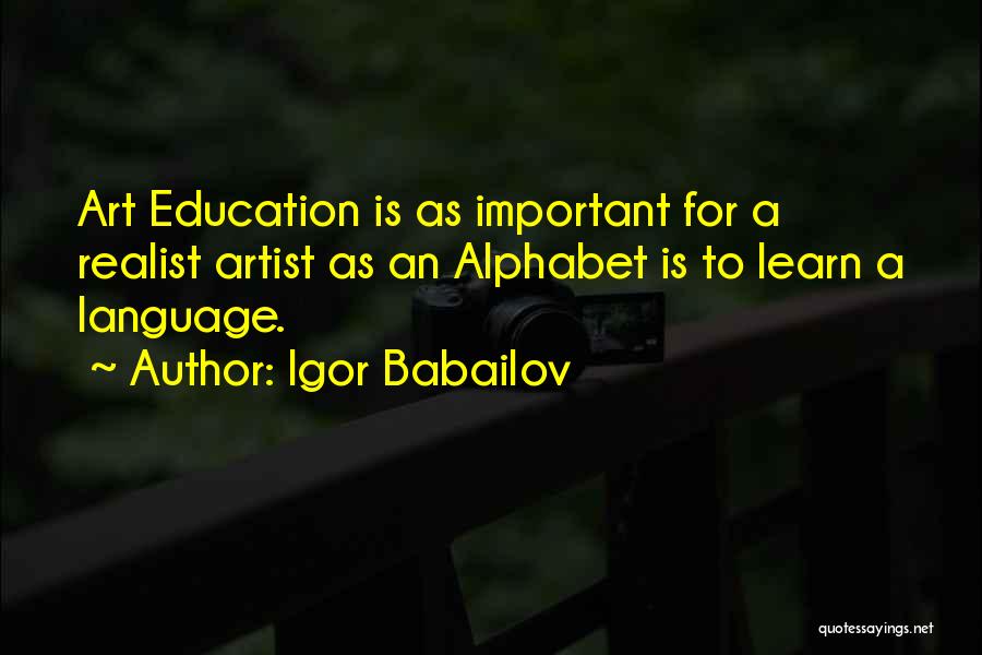 Art Education Quotes By Igor Babailov